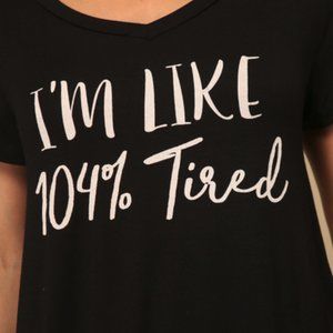 Black Graphic Tee "I'm Like 104% Tired"